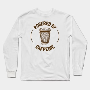 Powered By Caffeine Long Sleeve T-Shirt